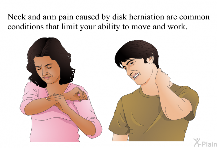 Neck and arm pain caused by disk herniation are common conditions that limit your ability to move and work.