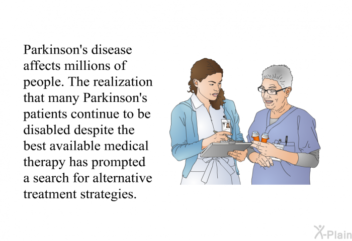 Parkinson's disease affects millions of people. The realization that many Parkinson's patients continue to be disabled despite the best available medical therapy has prompted a search for alternative treatment strategies.