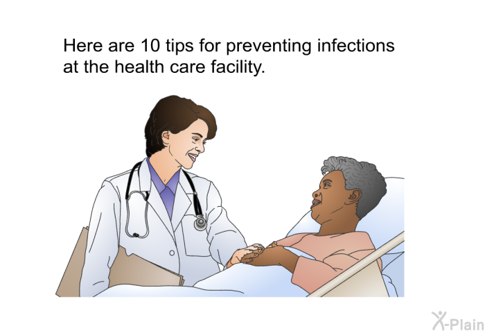 Here are 10 tips for preventing infections at the health care facility.