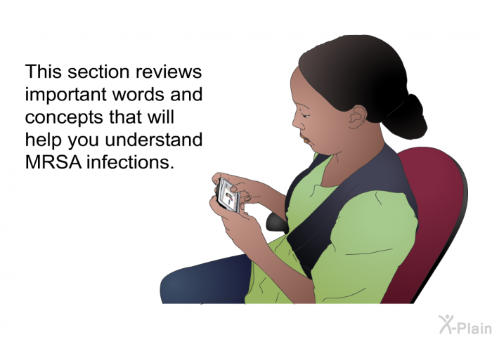 This section reviews important words and concepts that will help you understand MRSA infections.