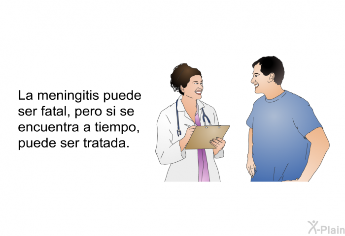 La meningitis puede ser fatal, pero si se encuentra a tiempo, puede ser tratada.