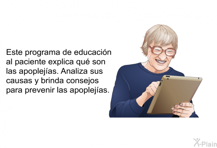 Esta informacin acerca de su salud explica qu son las apoplejas. Analiza sus causas y brinda consejos para prevenir las apoplejas.