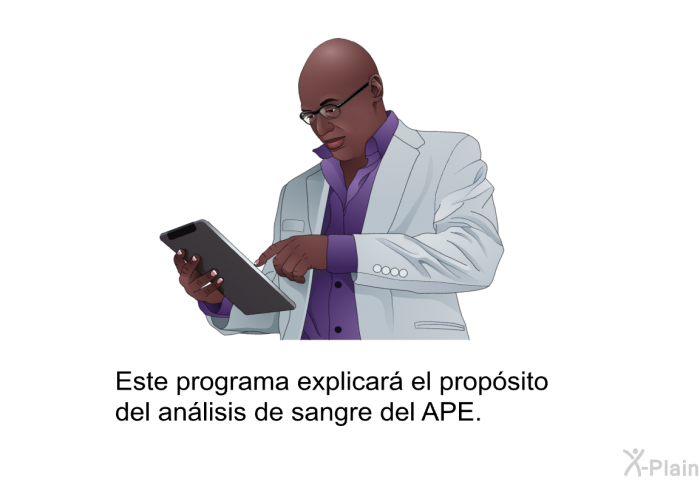 Esta informacin acerca de su salud explicar el propsito del anlisis de sangre del APE.