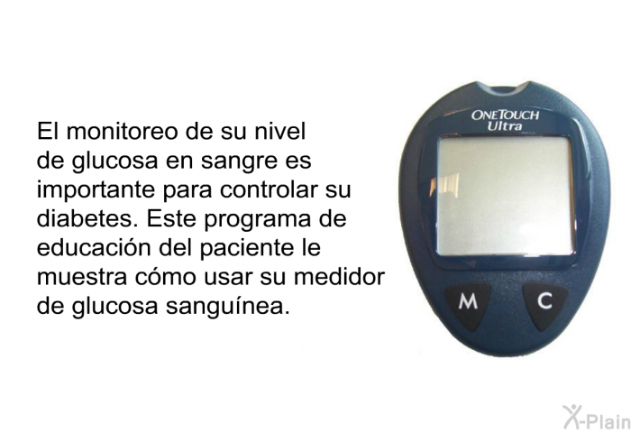 El monitoreo de su nivel de glucosa en sangre es importante para controlar su diabetes. Esta informacin acerca de su salud le muestra cmo usar su medidor de glucosa sangunea.